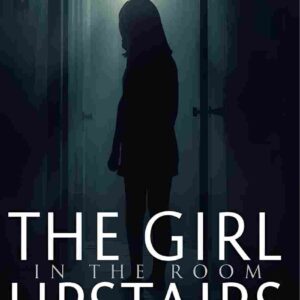 The Girl in the Room Upstairs